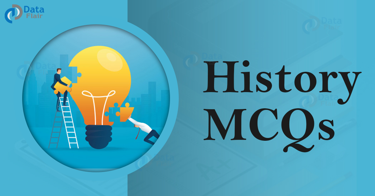 History MCQs To Test Your History Knowledge DataFlair