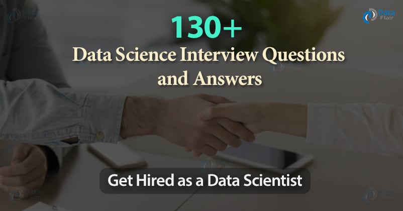 130 Data Science Interview Questions And Answers Latest DataFlair