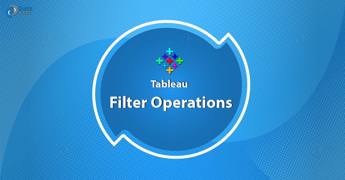 Tableau Filter Operations Create Filter Operations In Tableau Dataflair