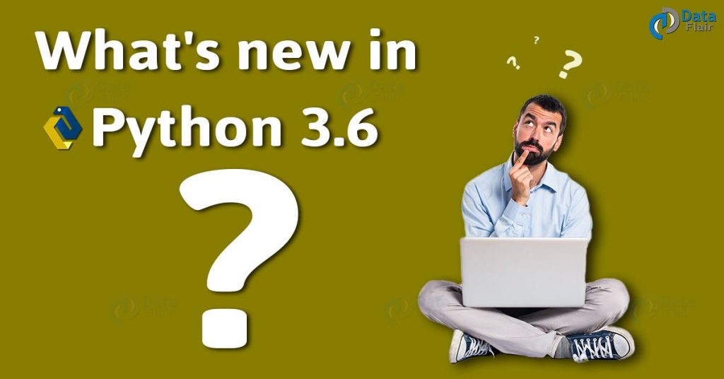 What's New in Python 3.6 ? | New Features in Python 3.6