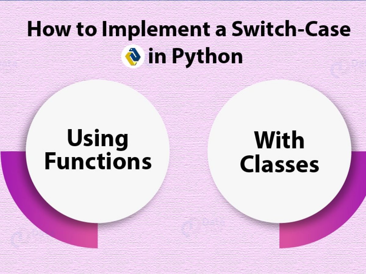 2 Simple Ways To Implement Python Switch Case Statement Dataflair