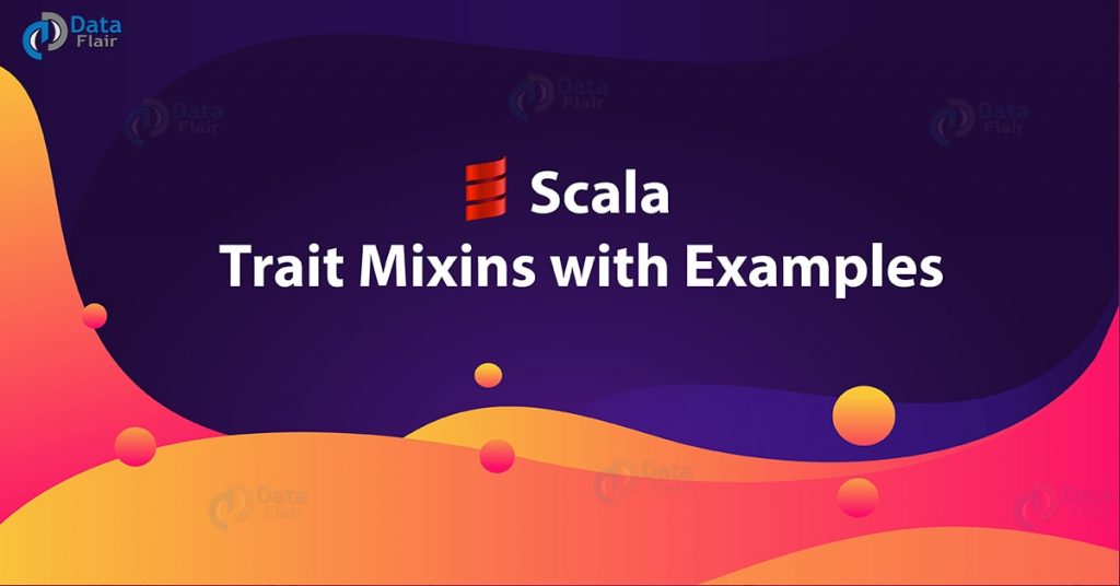 What is Scala Trait Mixins - Top Examples of Scala Mixins