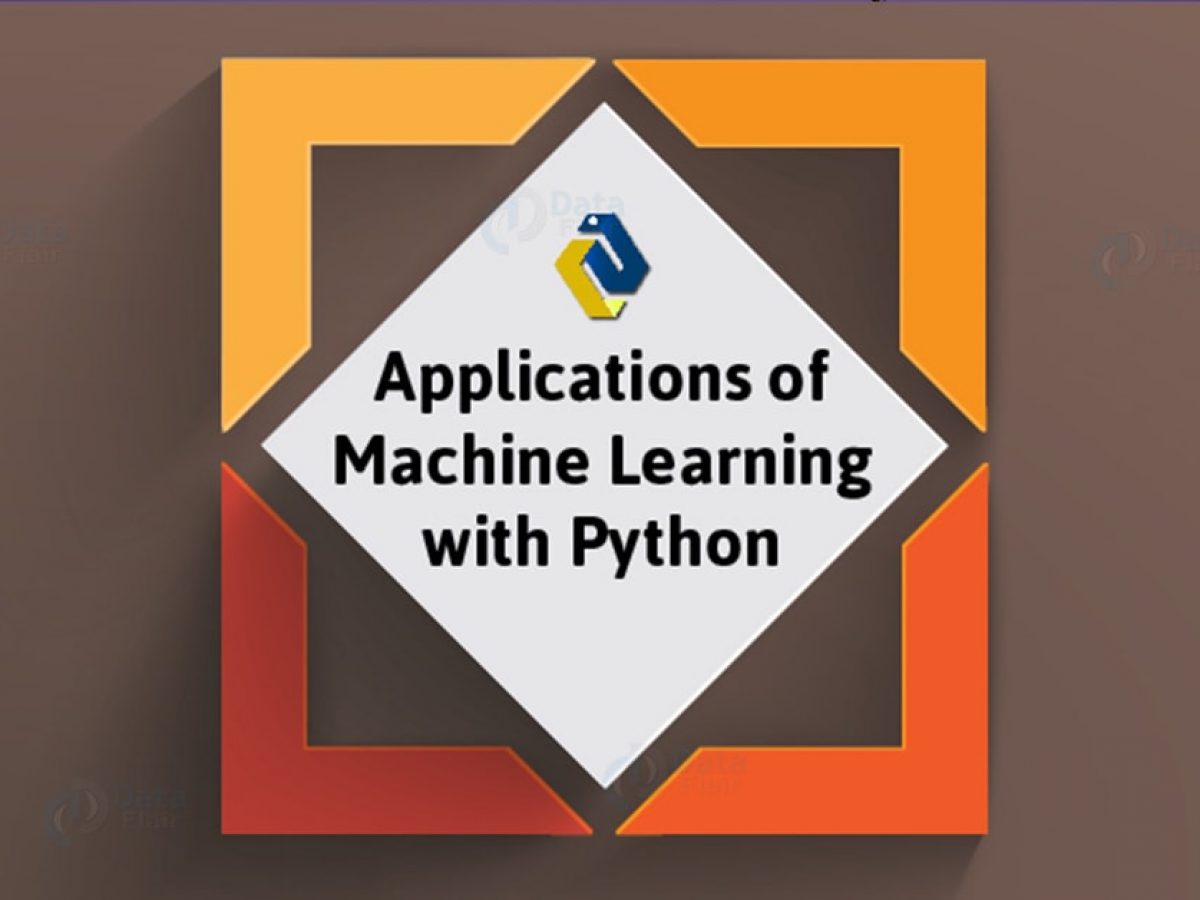 17 Top Applications Of Machine Learning With Python Dataflair