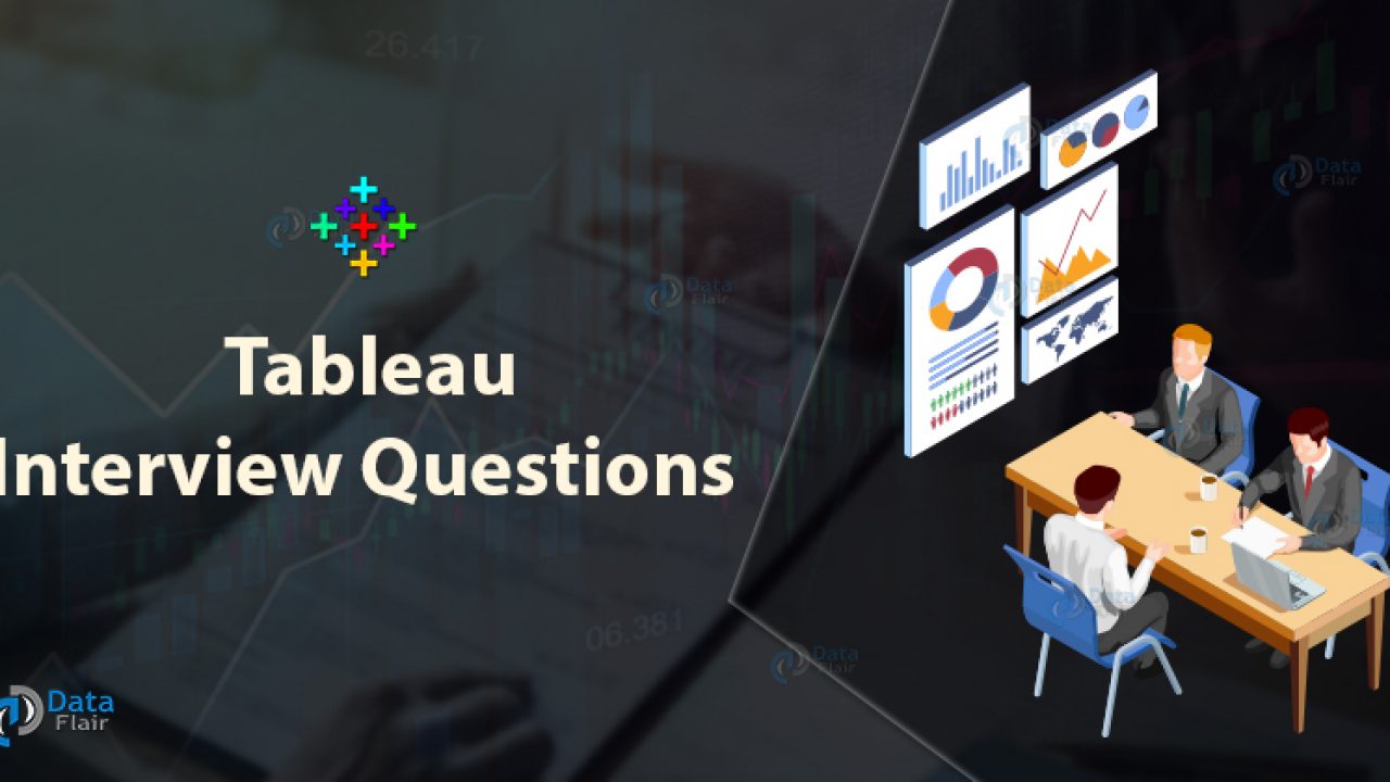 Top 60 Tableau Interview Questions And Answers For 2020 Dataflair