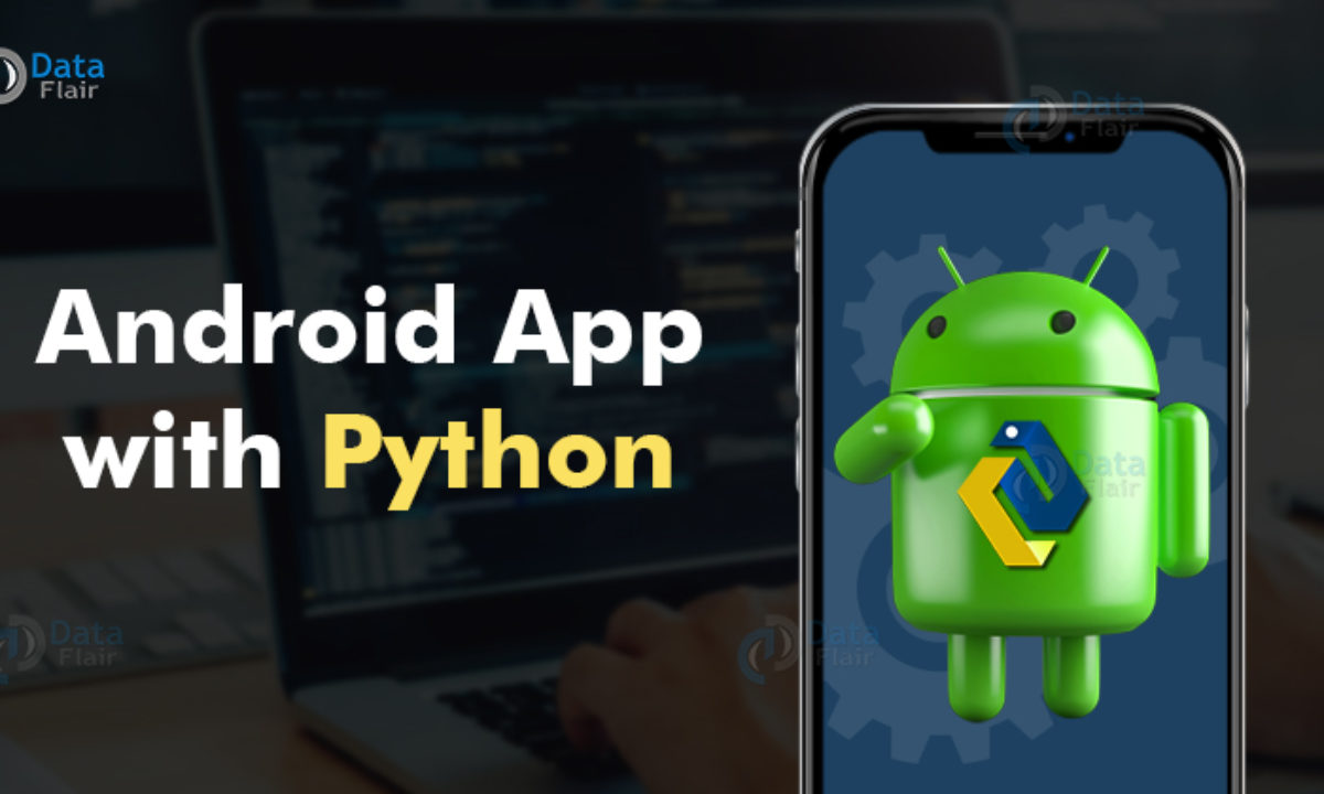 Android App With Python How Python On Android Works Dataflair