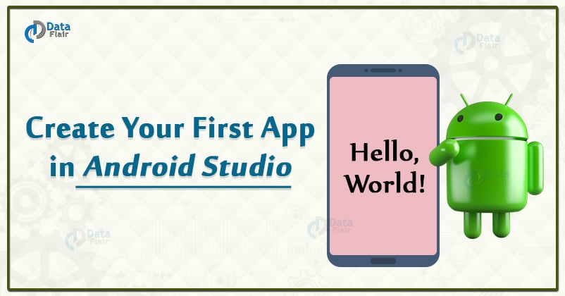 Android Hello World Program - Create Your First App in Android Studio -  DataFlair