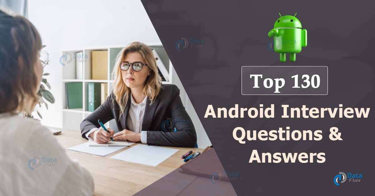 Top 130 Android Interview Questions Crack Technical Interview Now