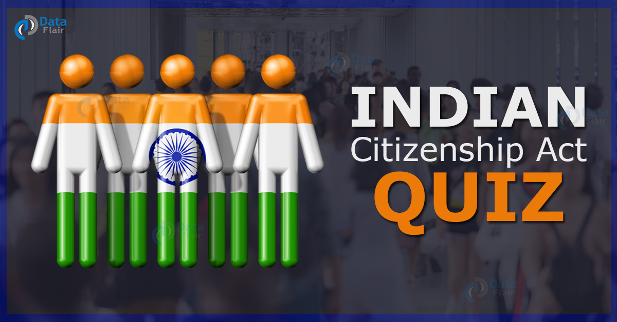 Indian Citizenship Act Quiz for Competitive Exams DataFlair