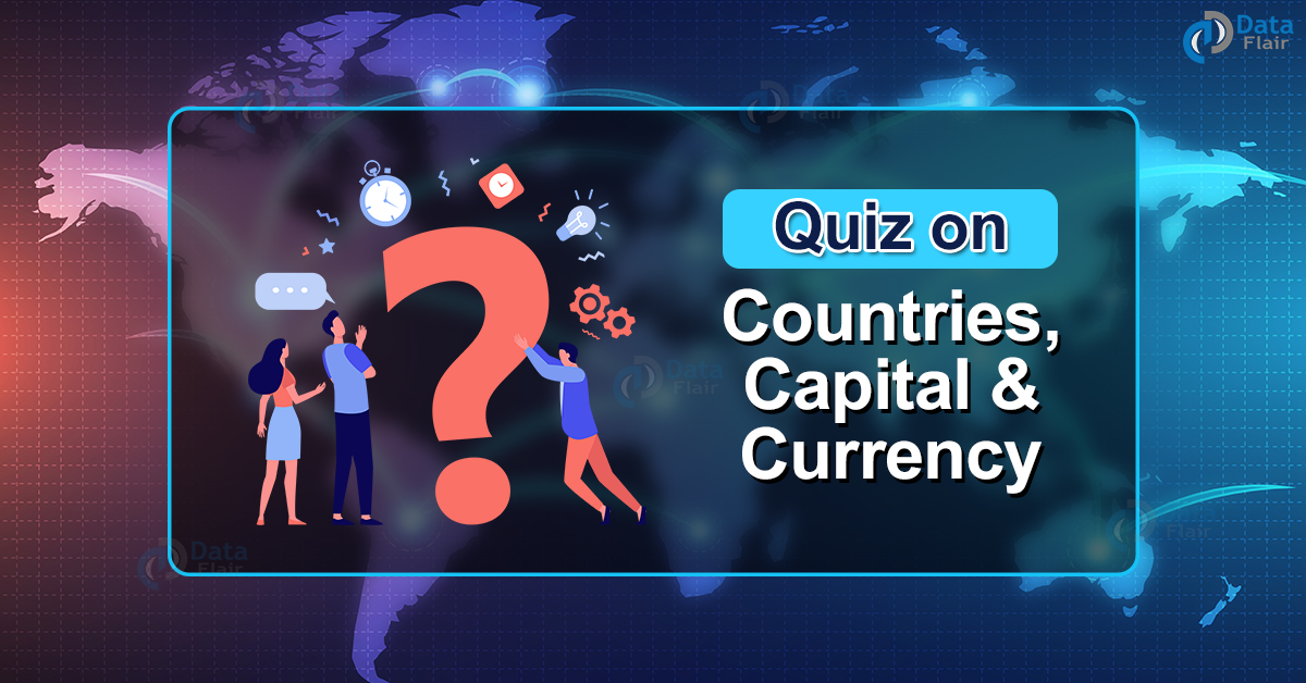 Quiz On Countries Capitals And Currencies Dataflair 7055