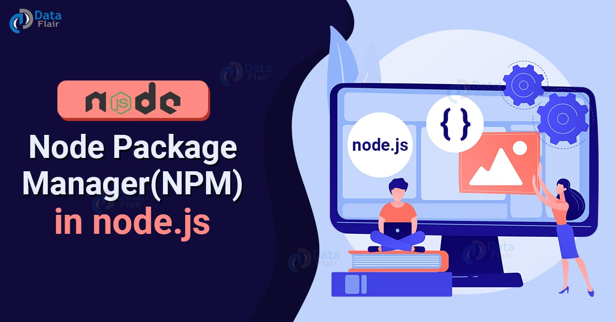 Installing Npm - Node Package Manager - DataFlair