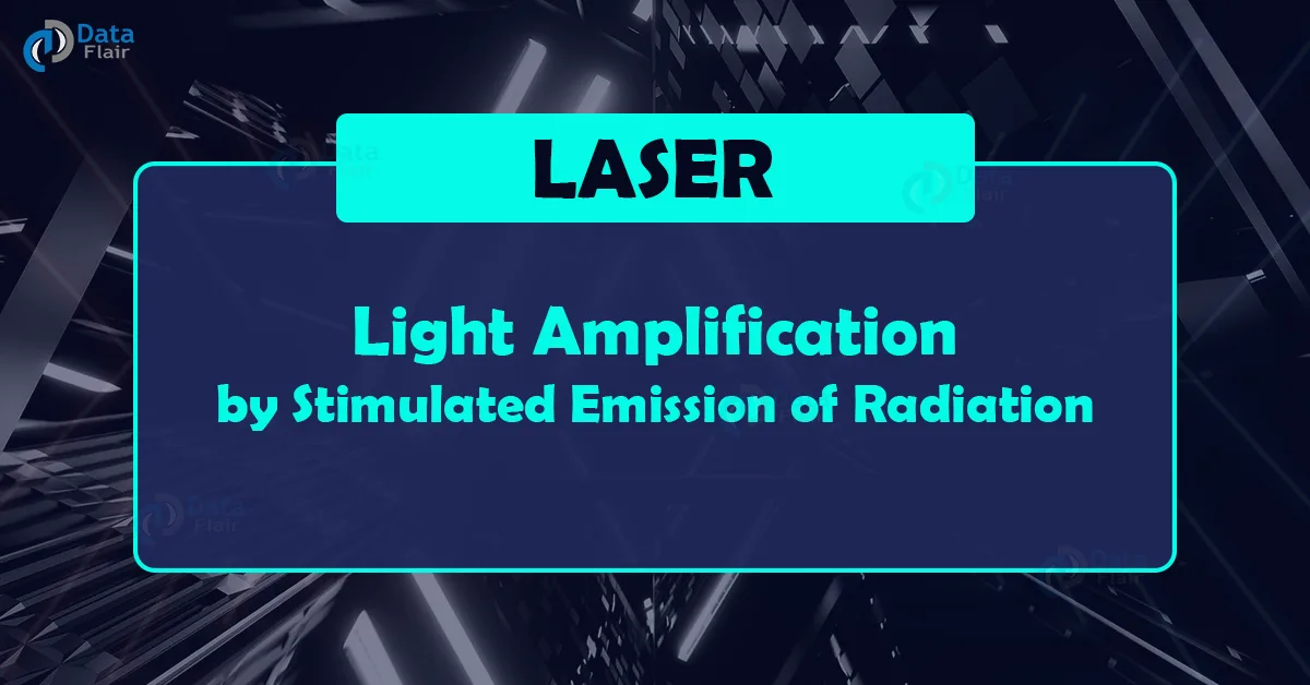 Full Form Of Light Amplification Stimulated Emission of Radiation - DataFlair