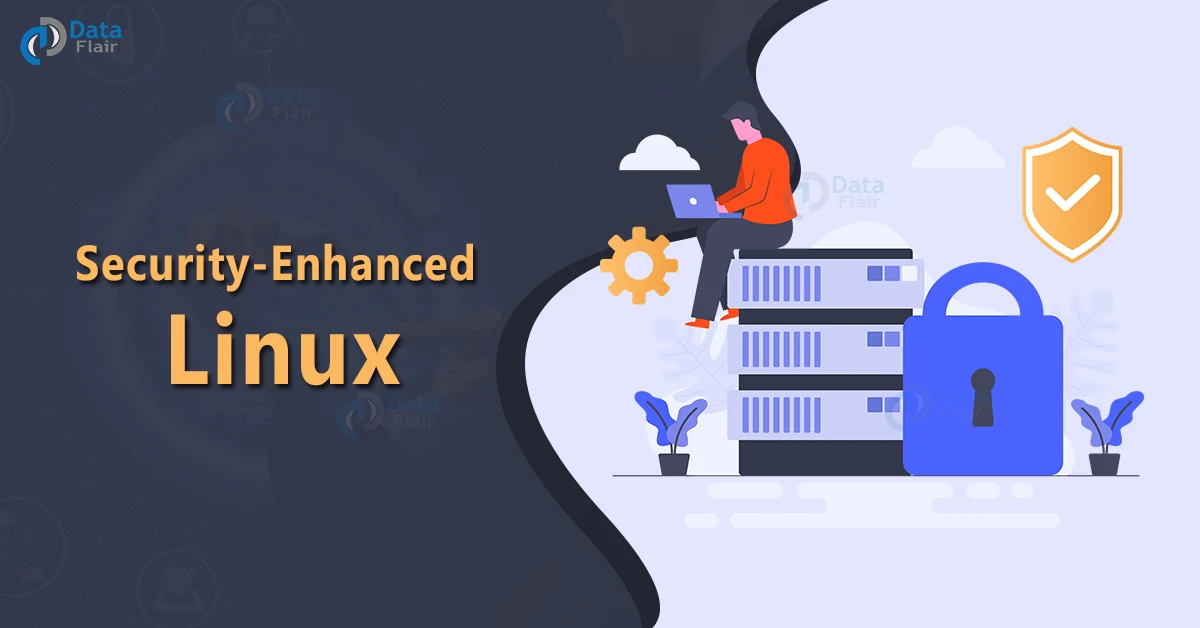 SELinux - Security Enhanced Linux - DataFlair