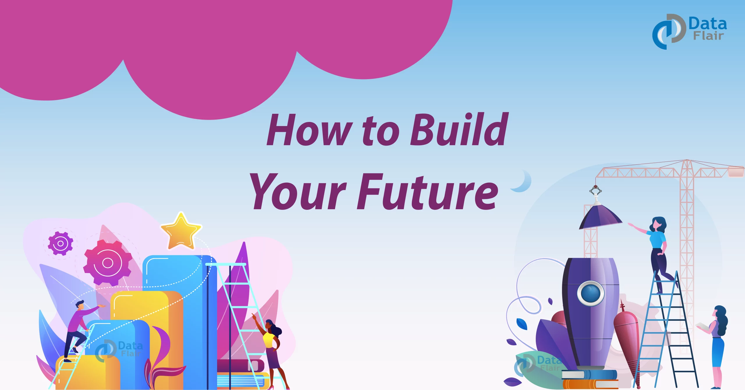 How to Build Your Future DataFlair