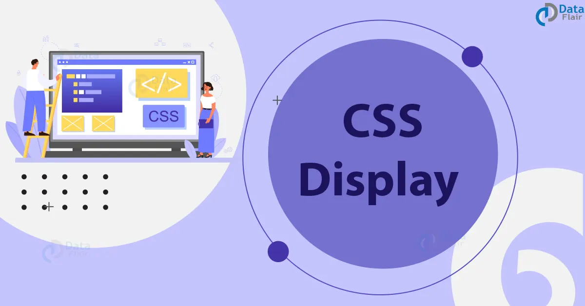 CSS Display Properties Which Every CSS Programmer Should Know - DataFlair