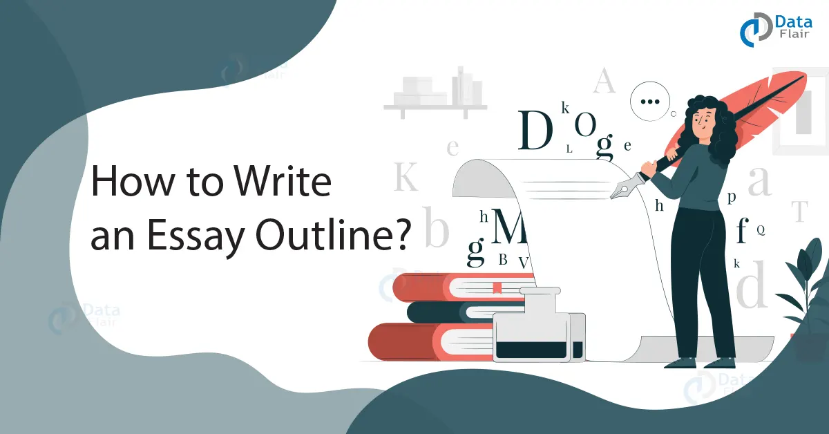 How to Write an Essay Outline? - DataFlair