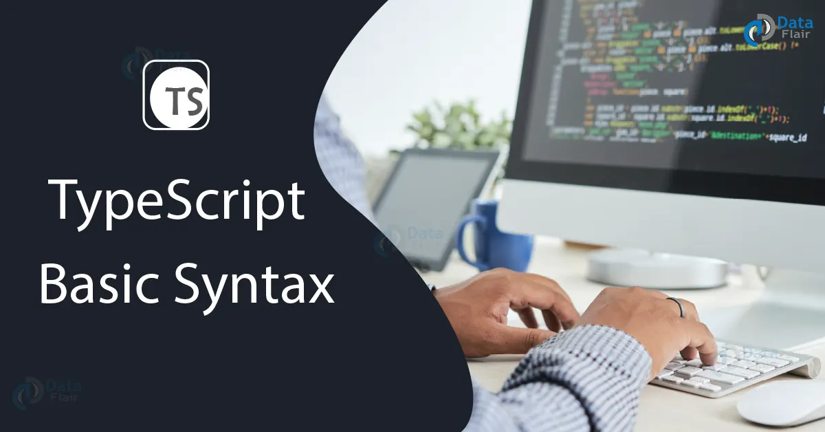 TypeScript Syntax For Programming - DataFlair