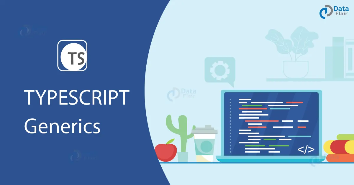 TypeScript Generics - DataFlair