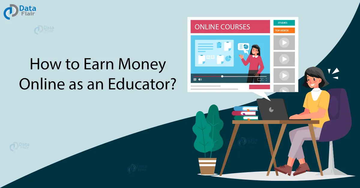 How to Earn Money Online as an Educator? - DataFlair