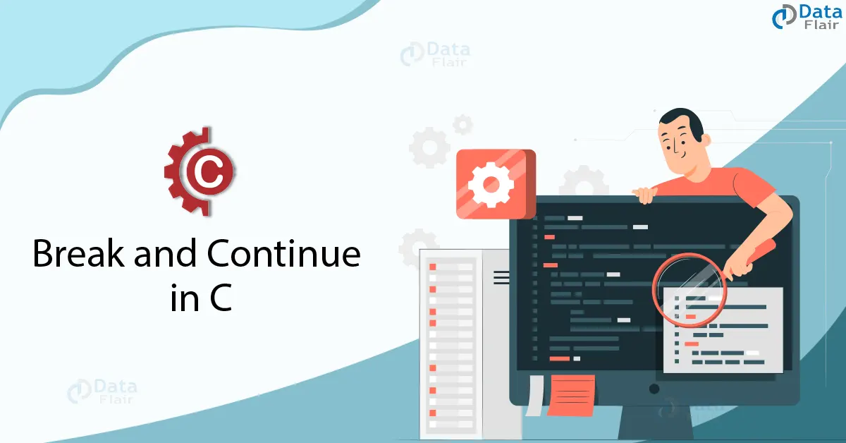 Break And Continue Statements In C - DataFlair