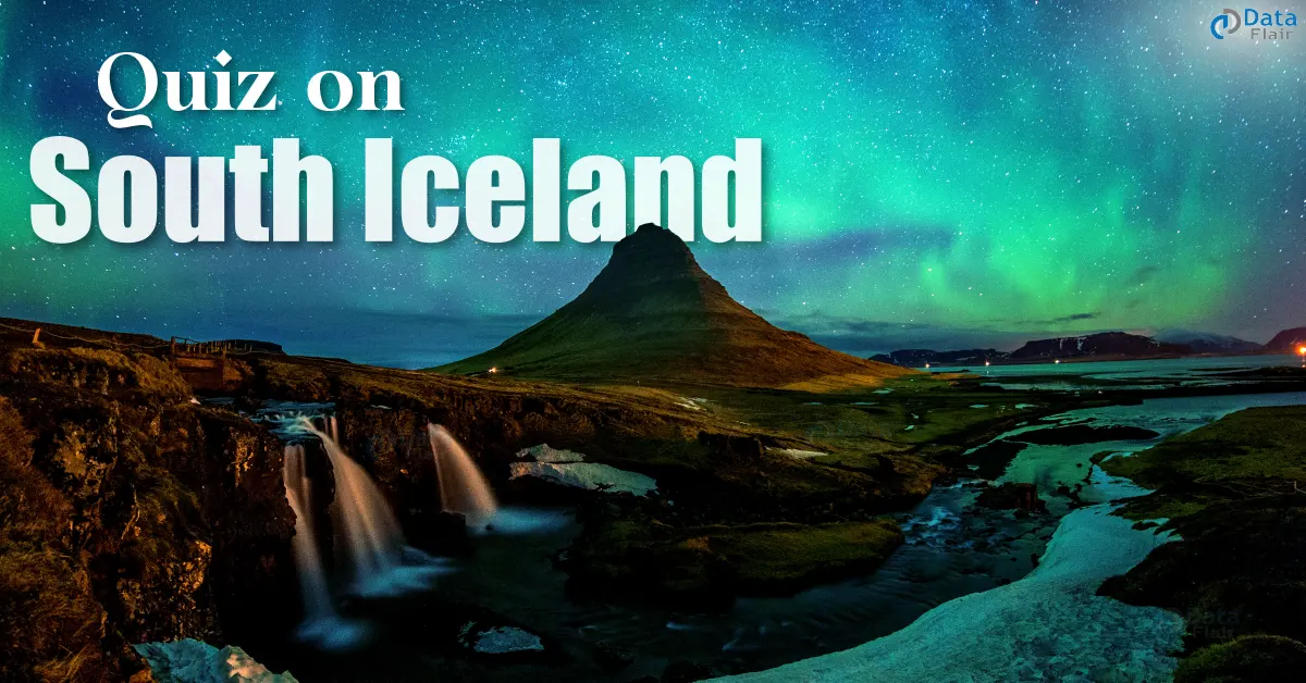 Quiz on South Iceland - DataFlair