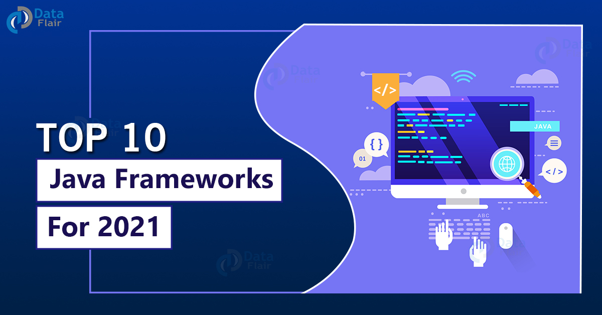 Top 10 Java Frameworks you should know in 2021 - DataFlair