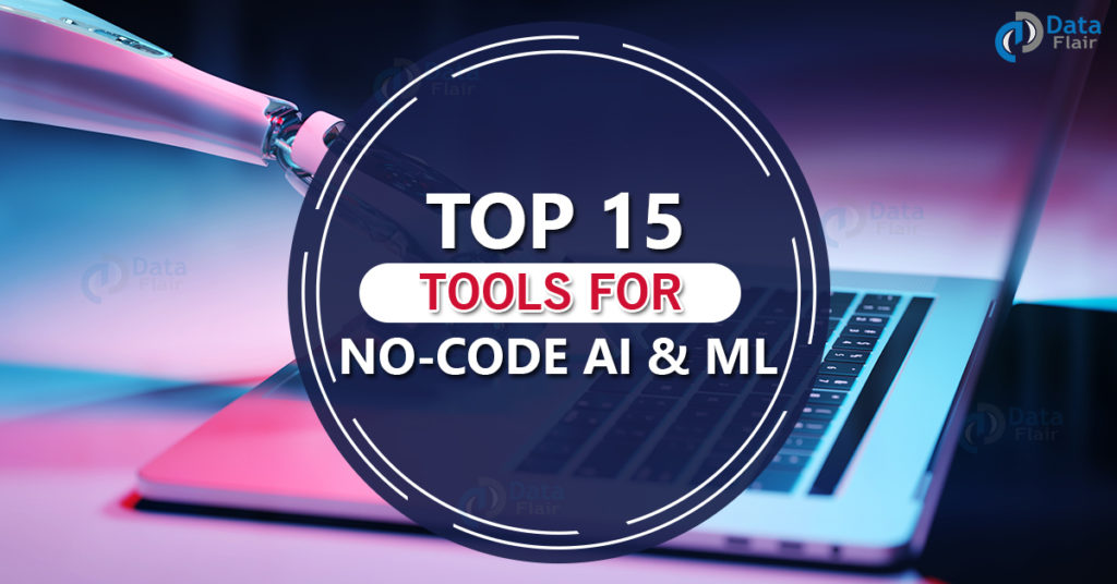 TOP 15 TOOLS FOR NO-CODE and ML