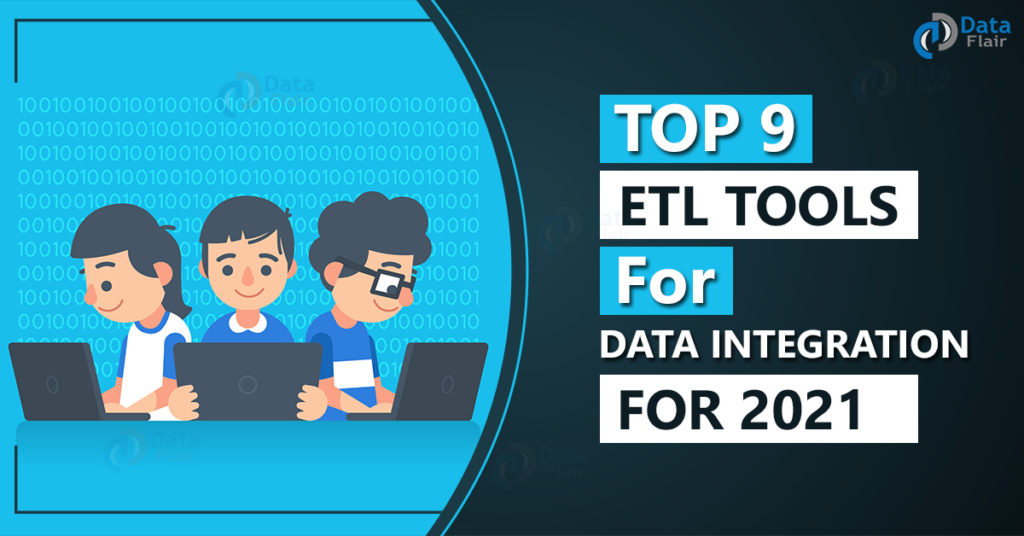 TOP 9 ETL TOOLS FOR DATA INTEGRATION IN 2021